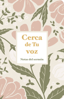 Cerca de Tu voz: Notas del sermón (Spanish Edition) B0GZ9PD24C Book Cover