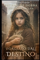 FORGIATO DAL DESTINO (Romanzi Vittoriani) (Italian Edition) B0GR5V7Y94 Book Cover
