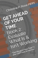 Get Ahead of Your Time Book 2: Evaluate What Is & Isn't Working 1717738575 Book Cover