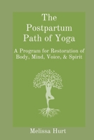 The Postpartum Path of Yoga: A Program for Restoration of Body, Mind, Voice, & Spirit B0BRR18CMW Book Cover
