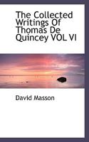The Collected Writings Of Thomas De Quincey VOL VI 1425491995 Book Cover
