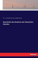 Geschichte Des Studiums Der Klassischen Literatur 0270457062 Book Cover