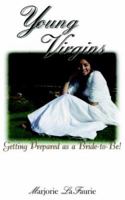 Young Virgins: Getting Prepared as a Bride-to-Be 1418409707 Book Cover