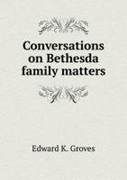 Conversations on Bethesda Family Matters 1341611140 Book Cover