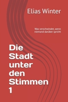 Die Stadt unter den Stimmen 1: Was verschwindet, wenn niemand darüber spricht (German Edition) B0GKVL4R3J Book Cover