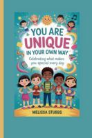 YOU ARE UNIQUE IN YOUR OWN WAY: Celebrating What Makes You Special Every Day (You Are Growing Up Stronger) B0G3KZLZ16 Book Cover