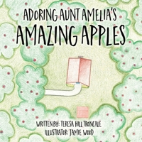 Adoring Aunt Amelia's Amazing Apples 166280220X Book Cover