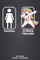 Teacher - Science Teacher 52 Weeks Pocket Calender: 6'x9' Teaching Calender 106 Pages | Funny Gift Idea for teacher or for students, who graduated ... for your classteacher or teacher friend. 1675627525 Book Cover