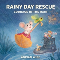 Rainy Day Rescue: Courage in the Rain (A Bedtime Book Series) 1069399175 Book Cover