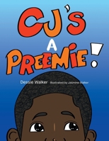 Cj's a Preemie! 1664291806 Book Cover
