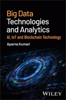 Big Data Technologies and Analytics: Ai, Iot and Blockchain Technology 1394280270 Book Cover