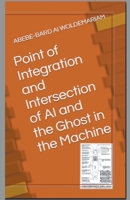 Point of Integration and Intersection of AI and the Ghost in the Machine (1a) B0CLGKZT3X Book Cover