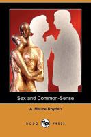 Sex and Common-Sense (Dodo Press) 1419146831 Book Cover