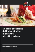Depigmentazione dell'olio di oliva mediante ultrafiltrazione 6206053458 Book Cover