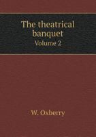 The theatrical banquet Volume 2 5519137307 Book Cover