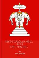 Mysterious Mike and the Hmong: Secrets of the Secret War in Laos 1986124886 Book Cover