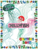 Jellyfish coloring book for kids: Sea Life Ocean Jellyfish Animals Big Coloring Books For Toddlers, Kid, Baby, Early Learning, PreSchool, ... Easy For Boys Girls Kids Ages 1-3, 2-4, 3-5, 4-6, 5-7, 6-8 B08HTGG7MS Book Cover