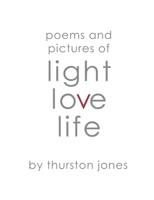 Poems and Pictures of Light, Love and Life: Art and poetry to take with you. 1800498748 Book Cover