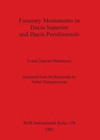 Funerary Monuments in Dacia Superior (British Archaeological Reports (BAR)) 0860541584 Book Cover