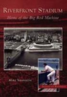 Riverfront Stadium: Home of the Big Red Machine  (OH)   (Images of Baseball) 0738523240 Book Cover
