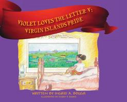 Violet Loves the Letter "V": Virgin Islands Pride 1977216641 Book Cover