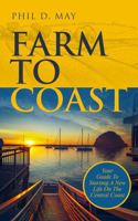 Farm To Coast: Your Guide to Starting a New Life on the Central Coast B0GHZ22N2Q Book Cover
