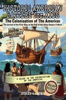 Historic American Battles for Kids: The Colonization of The Americas: The Arrival of the First Ships to the Fall of the Aztec Empire & More!: 16th Century Edition 1969899220 Book Cover