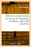 Table des comptes rendus des travaux de l'Académie de Mâcon, 1805-1850 2329943075 Book Cover