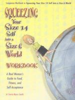 Squeezing Your Size 14 Self Into a Size 6 World Companion Workbook 1891400967 Book Cover