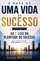 O MAPA DE UMA VIDA DE SUCESSO: As 7 Leis da Plenitude do Sucesso - Como construir uma vida sólida, próspera e duradoura (Portuguese Edition) B0GYP89SMX Book Cover