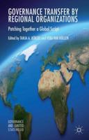 Governance Transfer by Regional Organizations: Patching Together a Global Script 1349481327 Book Cover