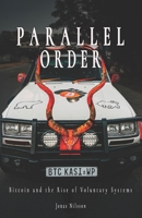 Parallel Order: Bitcoin and the Rise of Voluntary Systems B0GSPHJQTQ Book Cover