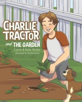 Charlie Tractor and The Garden 108788635X Book Cover
