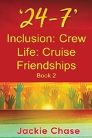 '24-7' Inclusion: Crew Life: Cruise Friendships  Book 2 1937630463 Book Cover