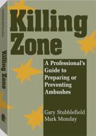 Killing Zone: A Professional's Guide To Preparing Or Preventing Ambushes 0873647866 Book Cover