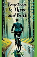 Fourteen to There and Back 1835633293 Book Cover