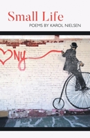 Small Life: Poems 1646629698 Book Cover