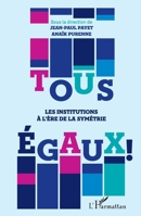 Tous égaux !: Les institutions à l'ère de la symétrie (French Edition) 2343078270 Book Cover