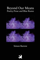 Beyond Our Means: Poetry, Prose and Blue Runes 1916173330 Book Cover