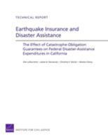 Earthquake Insurance and Disaster Assistance: The Effect of Catastrophe Obligation Guarantees on Federal Disaster-Assistance Expenditures in California 0833050958 Book Cover