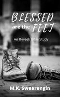 Blessed Are the Feet: An Eight Week Bible Study 1735281530 Book Cover