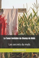 Le Tueur Invisible du Champ de Maïs: Les secrets du maïs (French Edition) B0H1ZNDHB4 Book Cover