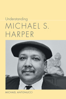 Understanding Michael S. Harper 1643364006 Book Cover