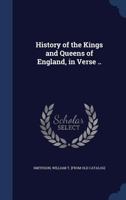 History of the Kings and queens of England, in verse .. 134017605X Book Cover