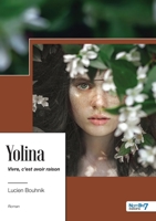 Yolina, vivre c'est avoir raison: Vivre, c'est avoir raison 2383516929 Book Cover