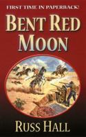 Five Star First Edition Westerns - Bent Red Moon: A Western Story (Five Star First Edition Westerns) 1594141355 Book Cover
