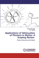 Applications of Attenuation of Photons in Matter: A Scoping Review 6200503508 Book Cover