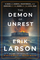 The Demon of Unrest: A Saga of Hubris, Heartbreak, and Heroism at the Dawn of the Civil War 0385348746 Book Cover