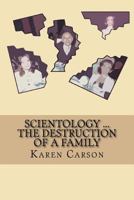 Scientology ... The Destruction Of A Family 1974478629 Book Cover
