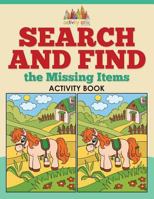 Search and Find the Missing Items Activity Book 1683233964 Book Cover